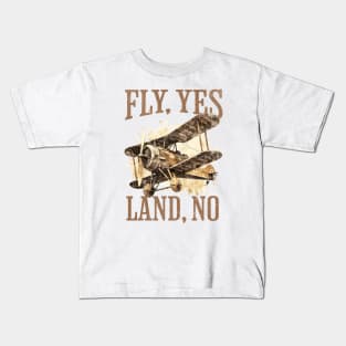 Fly, Yes. Land, No. III - Biplane Adventure Kids T-Shirt